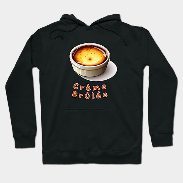 Creme Brulee | French cuisine | Dessert Hoodie by ILSOL